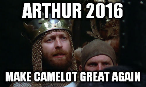 Arthur 2016, Make Camelot Great Again